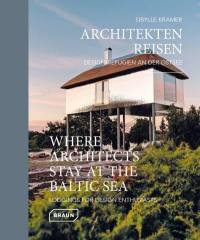 Architekten Reisen : Design-Refugien an der Ostsee. Where architects stay at the Baltic sea : lodgings for design enthusiasts