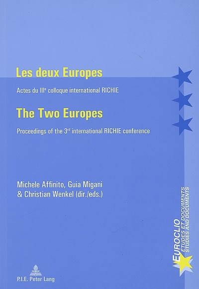 Les deux Europes : actes du IIIe colloque international RICHIE. The two Europes : proceedings of the 3rd international RICHIE conference