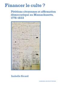 Financer le culte ? : pétitions citoyennes & affirmation démocratique au Massachusetts, 1776-1833