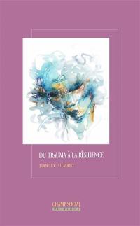 Du trauma à la résilience