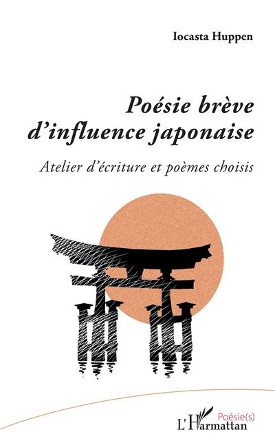 Poésie brève d'influence japonaise : atelier d'écriture et poèmes choisis