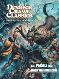 Dungeon crawl classics. Vol. 0. Le fléau des rois barbares