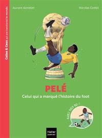 Pelé : celui qui a marqué l'histoire du foot