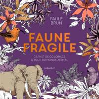 Faune fragile : Carnet de coloriage et tour du monde animal