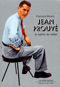 Jean Prouvé : le maître du métal