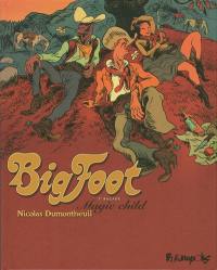 Bigfoot. Vol. 1. Magic child : 1re balade