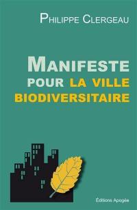 Manifeste pour la ville biodiversitaire : changer pour un urbanisme inventif, écologique et adaptatif