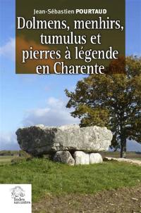 Dolmens, menhirs, tumulus et pierres à légende en Charente