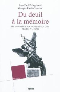Du deuil à la mémoire : les monuments aux morts de la Corse (guerre 1914-1918)