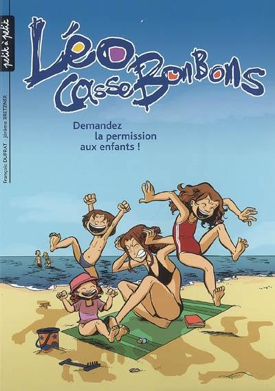 Léo Cassebonbons. Vol. 4. Demandez la permission aux enfants !