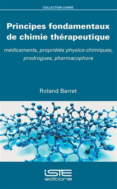 Principes fondamentaux de chimie thérapeutique : médicaments, propriétés physico-chimiques, prodrogues, pharmacophore