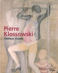 Pierre Klossowski : tableaux vivants : exposition au Centre Pompidou, du 2 avril au 4 juin 2007