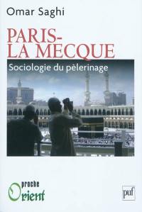 Paris-La Mecque : sociologie d'un pèlerinage