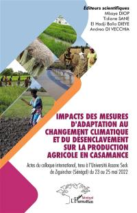 Impact des mesures d'adaptation au changement climatique et du désenclavement sur la production agricole en Casamance : actes du colloque international, tenu à l'université Assane Seck de Ziguinchor (Sénégal) du 23 au 25 mai 2022