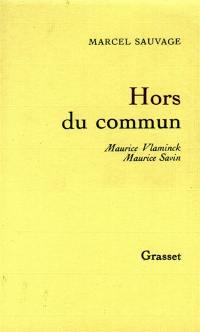 Hors du commun : Maurice Vlaminck, Maurice Savin