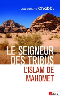 Le seigneur des tribus : l'islam de Mahomet