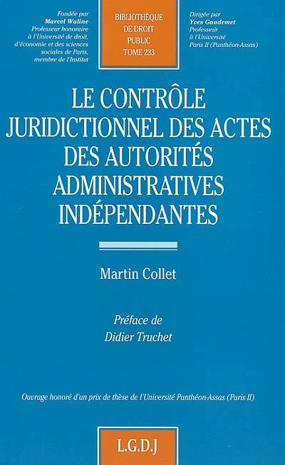 Le contrôle juridictionnel des actes des autorités administratives indépendantes