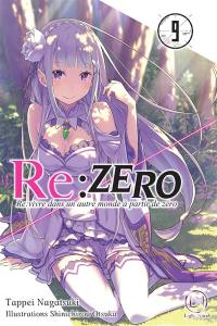 Re:Zero : re:vivre dans un autre monde à partir de zéro. Vol. 9