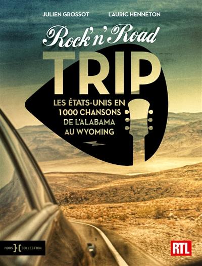 Rock'n'road trip : les Etats-Unis en 1.000 chansons de l'Alabama au Wyoming