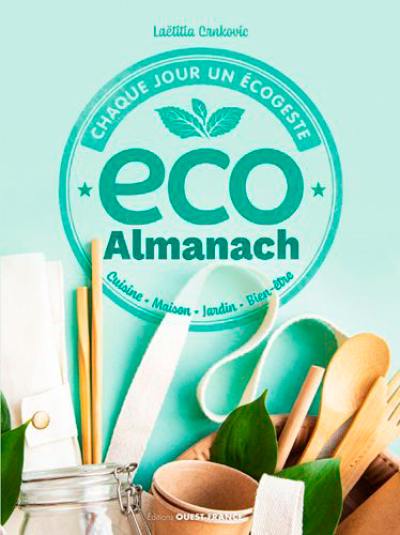 Eco almanach : chaque jour un écogeste : cuisine, maison, jardin, bien-être