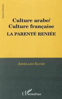 Culture arabe-culture française : la parentée reniée
