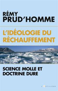 L'idéologie du réchauffement : science molle et doctrine dure