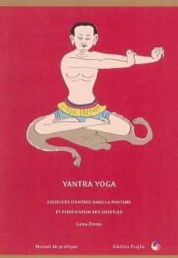 Yantra yoga : exercices d'entrée dans la posture et purification des souffles : manuel de pratique