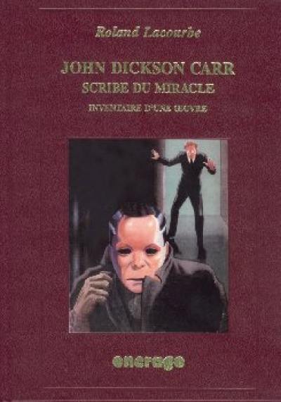 John Dickson Carr, scribe du miracle : inventaire d'une oeuvre