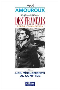 La grande histoire des Français après l'Occupation. Vol. 9. Les règlements de comptes