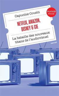 Netflix, Amazon, Disney & Cie : la bataille des nouveaux titans de l'audiovisuel