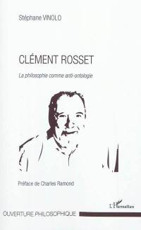 Clément Rosset : la philosophie comme anti-ontologie
