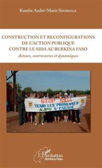 Construction et reconfigurations de l'action publique contre le sida au Burkina Faso : acteurs, controverses et dynamiques