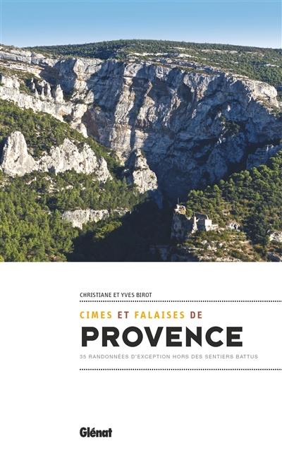 Cimes et falaises de Provence : 35 randonnées d'exception hors des sentiers battus
