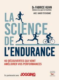 La science de l'endurance : 40 découvertes qui vont améliorer vos performances