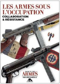 Les armes sous l'Occupation : collaboration & résistance