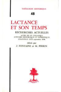 Lactance et son temps : recherches actuelles : actes du IVe colloque d'études historiques et patristiques, Chantilly 21-23 septembre 1976