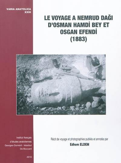 Le voyage à Nemrud Dagi d'Osman Hamdi Bey et Osgan Efendi (1883)