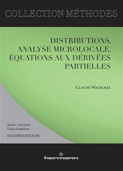Distributions, analyse microlocale, équations aux dérivées partielles : master, doctorants, écoles d'ingénieurs