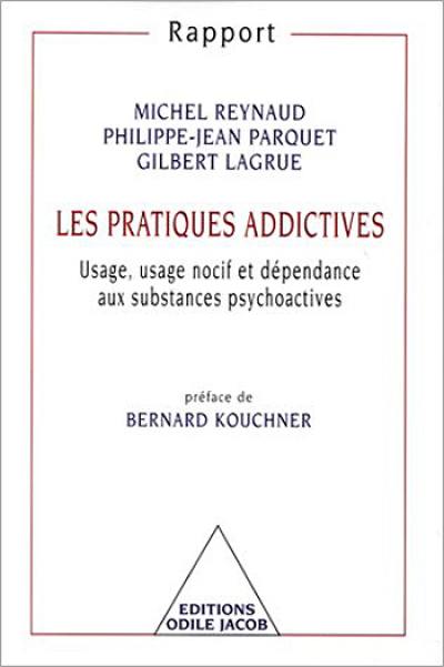 Les pratiques addictives : usage, usage nocif et dépendance aux substances psychotropes