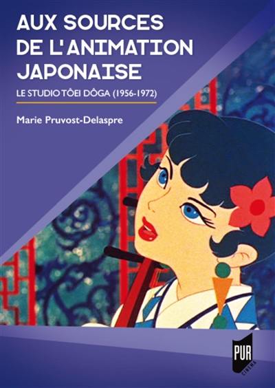 Aux sources de l'animation japonaise : le studio Tôei Dôga (1956-1972)