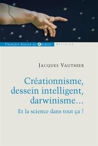 Créationnisme, dessein intelligent, darwinisme... : et la science dans tout ça ?