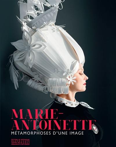 Marie-Antoinette : métamorphoses d'une image