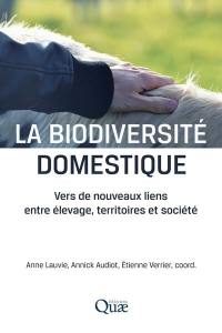 La biodiversité domestique : vers de nouveaux liens entre élevage, territoires et société