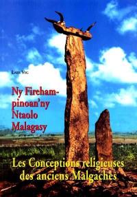 Les conceptions religieuses des anciens Malgaches. Ny fireham-pinoan'ny ntaolo Malagasy