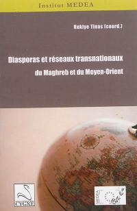 Diasporas et réseaux transnationaux du Maghreb et du Moyen-Orient