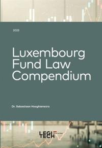 Luxembourg fund law compendium : 2023