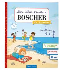 Mon cahier d'écriture Boscher : en vacances : pour droitiers et gauchers, ateliers, jeux