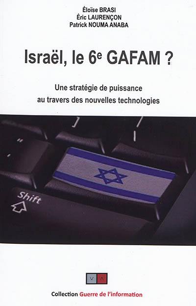 Israël, le 6e GAFAM ? : une stratégie de puissance au travers des nouvelles technologies