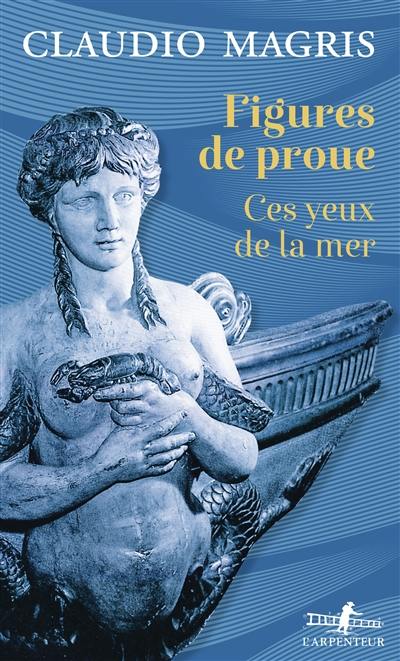 Figures de proue : ces yeux de la mer : essai