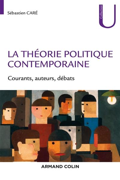 La théorie politique contemporaine : courants, auteurs, débats